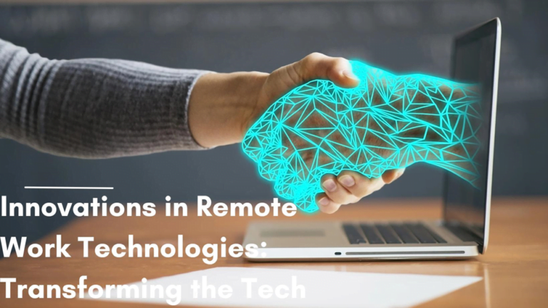 Innovations in Remote Work Technologies: Transforming the Tech Industry